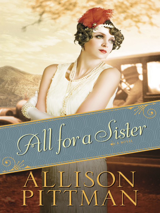 Title details for All for a Sister by Allison Pittman - Available
